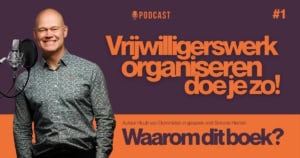 Podcast Vrijwilligerswerk organiseren doe je zo - aflevering 1